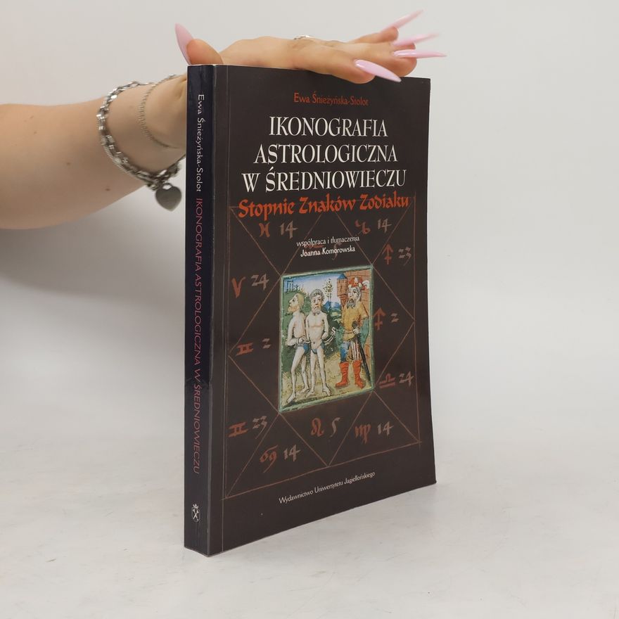Ewa Śnieżyńska-Stolotowa Ikonografia astrologiczna w średniowieczu