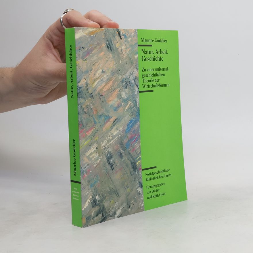 Maurice Godelier Natur, Arbeit, Geschichte