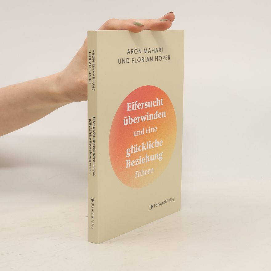 Aron Mahari Eifersucht überwinden. Eifersucht überwinden und eine glückliche Beziehung führen. Selbstliebe fördern, Beziehungen verbessern, Gefühle meistern, Vertrauen aufbauen.