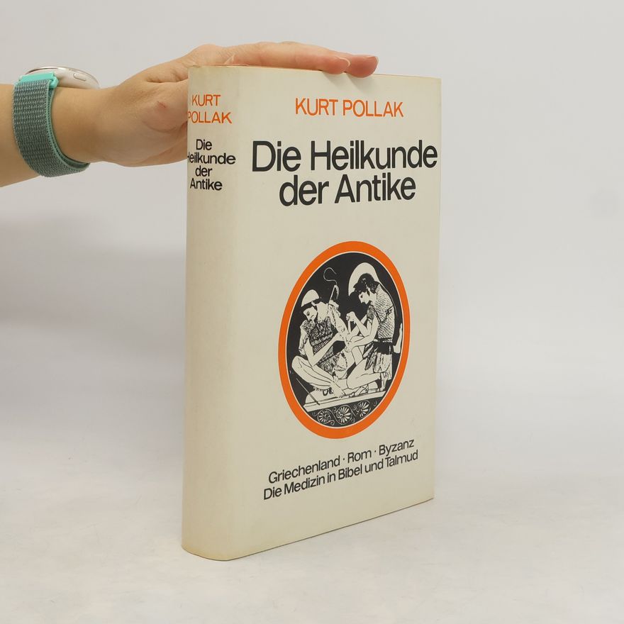Kurt Pollak Die Heilkunde der Antike