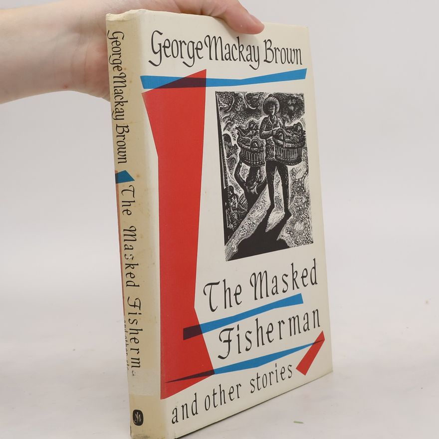George Mackay Brown The Masked Fisherman and Other Stories