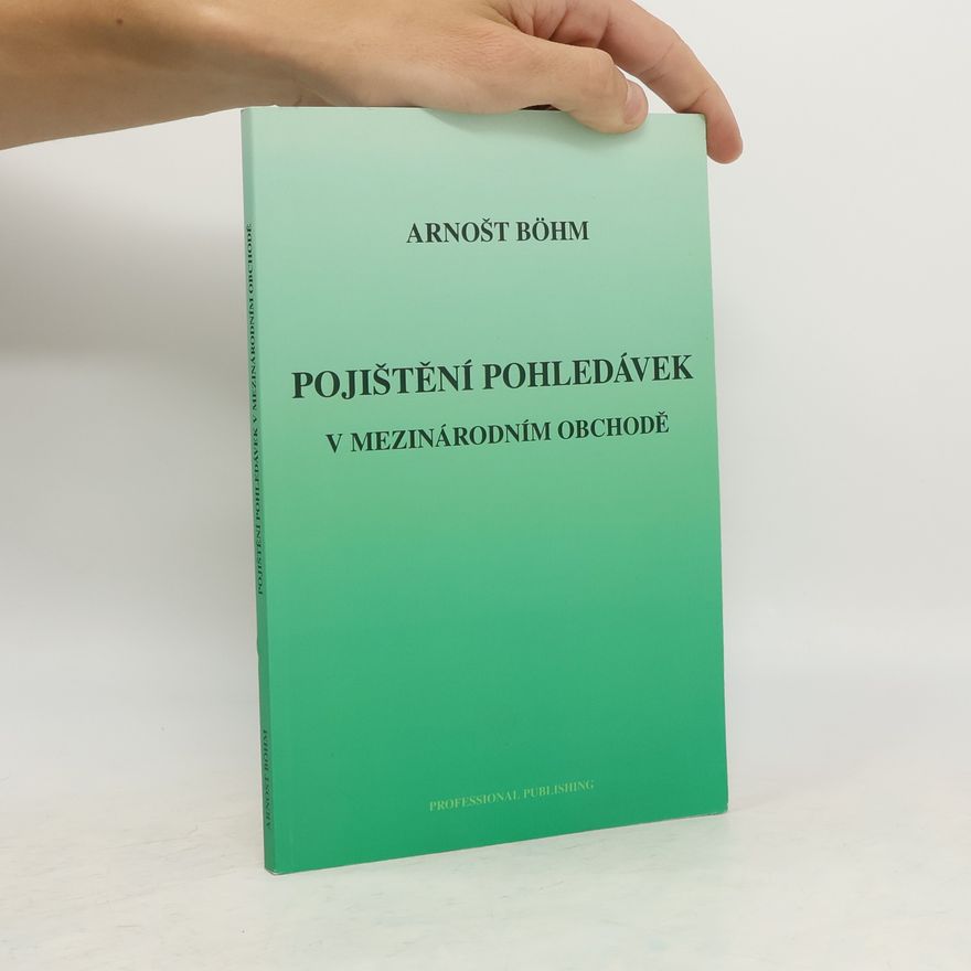 Arnošt Böhm Pojištění pohledávek v mezinárodním obchodě