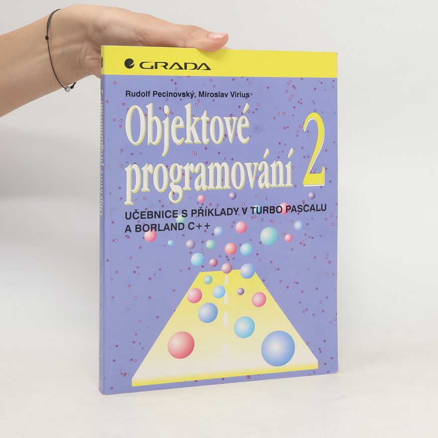 Rudolf Pecinovský Objektové programování 2: učebnice s příklady v Turbo Pascalu a Borland C++