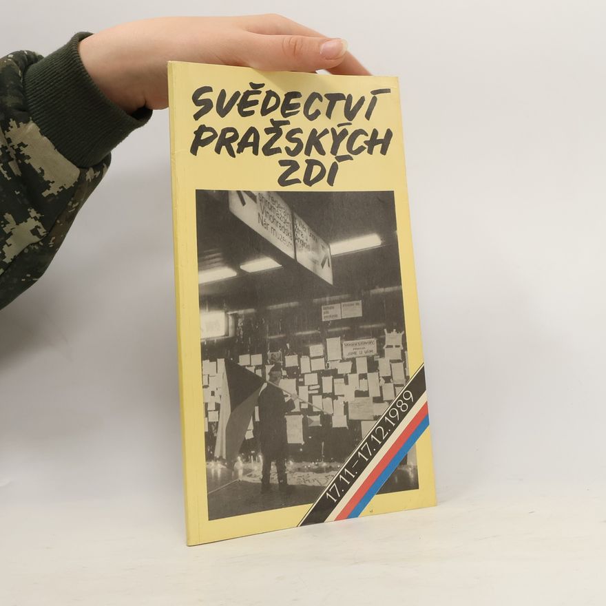 Kolektív autorov Svědectví pražských zdí: 17.11.-17.12.1989