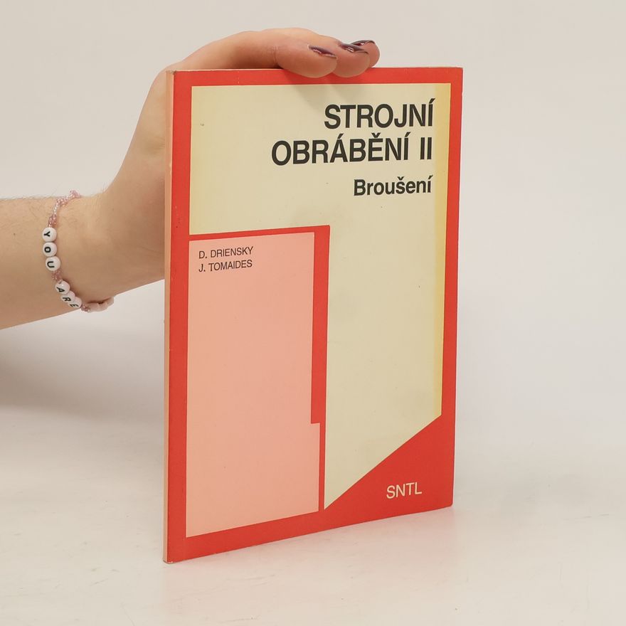 Dušan Driensky Strojní obrábění II. Broušení