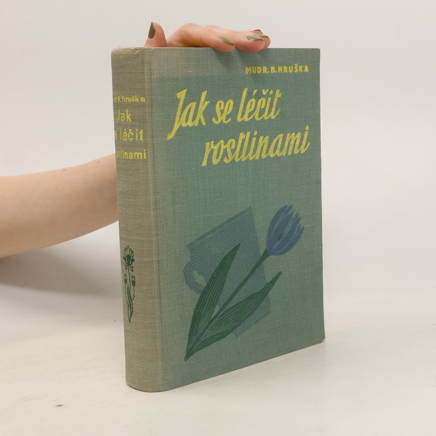 Blahoslav Hruška Jak se léčit rostlinami