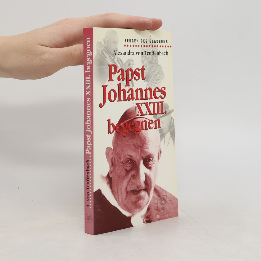 Alexandra von Teuffenbach Papst Johannes XXIII. begegnen