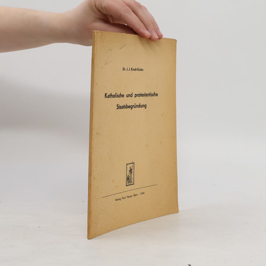 Johann J. Kindt-Kiefer Katholische und protestantische Staatsbegründung