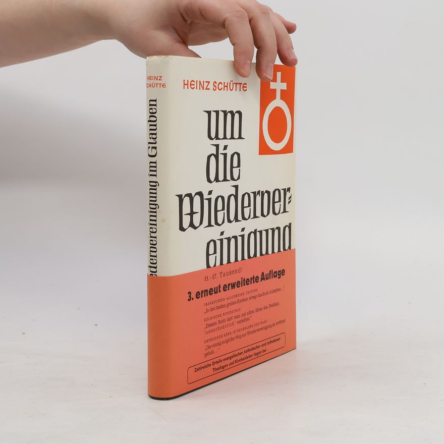 Heinz Schütte Um die Wiedervereinigung im Glauben