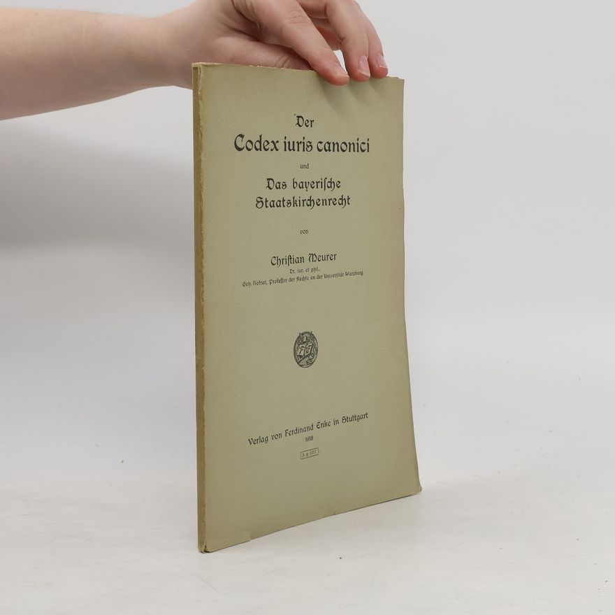 Christian Meurer Der Codex iuris canonici und Das bayerische Staatskirchenrecht