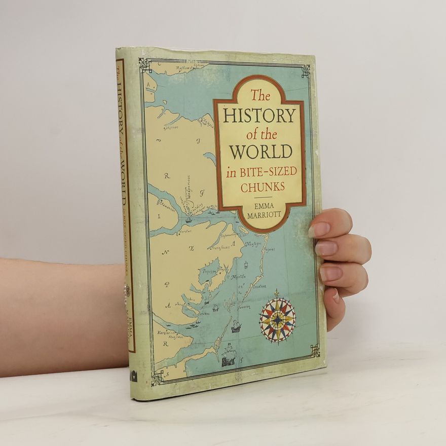 Emma Marriott The History of the World in Bite-Sized Chunks