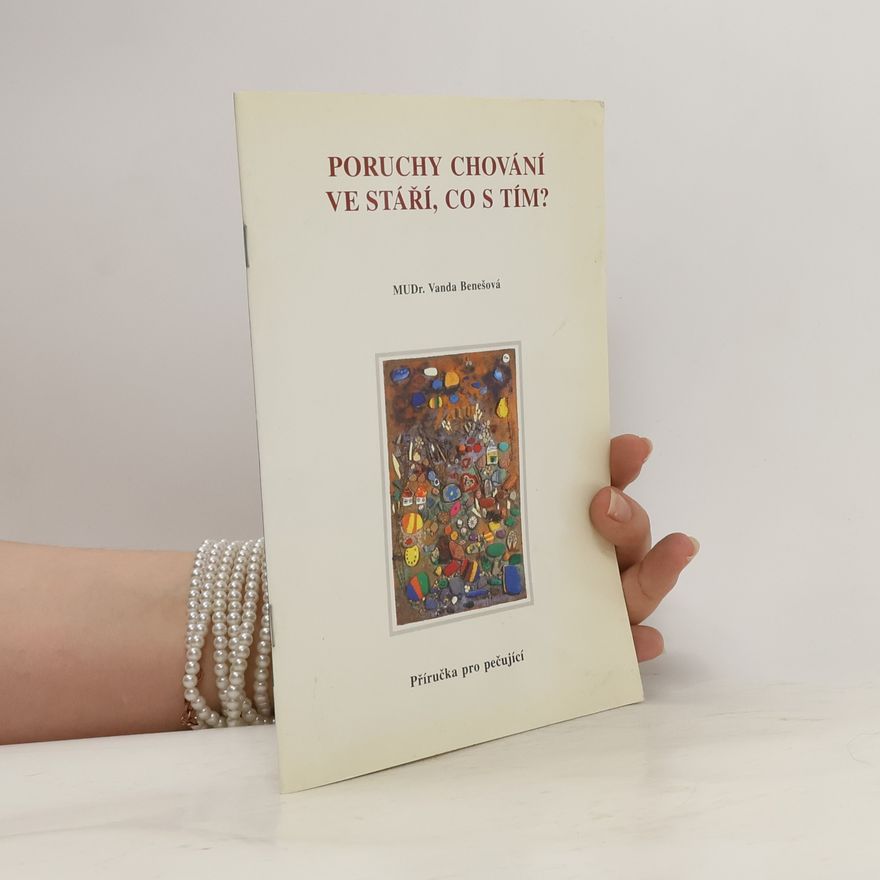 Vanda Benešová Poruchy chování ve stáří, co s tím?