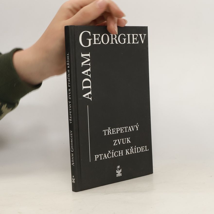 Adam Georgiev Třepetavý zvuk ptačích křídel