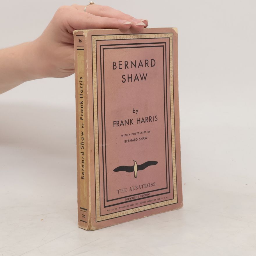 Frank E Harris Bernard Shaw
