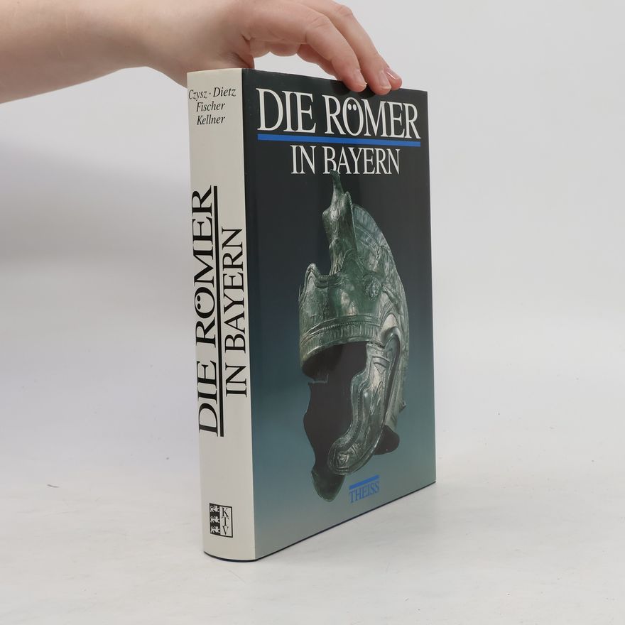 Wolfgang Czysz Die Römer in Bayern