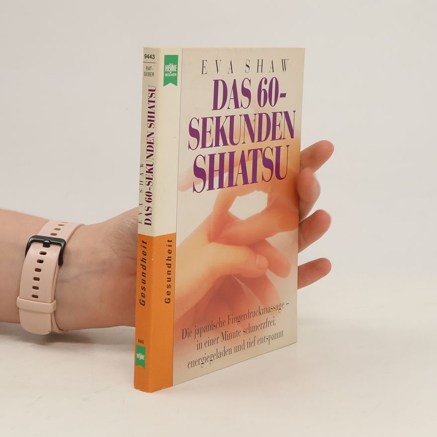 Eva Shaw Das 60-Sekunden-Shiatsu