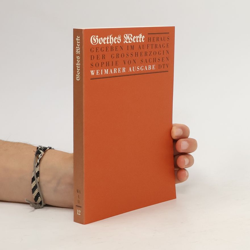 Johann Wolfgang von Goethe Goethes Werke 12