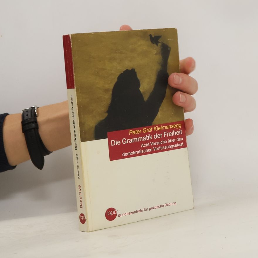 Peter Kielmansegg Die Grammatik der Freiheit