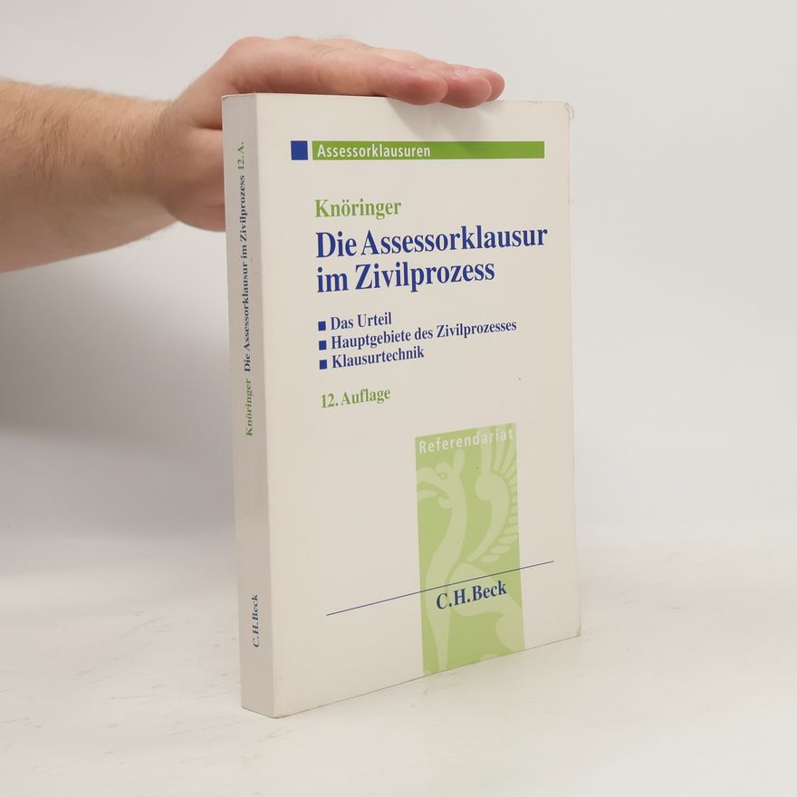 Dieter Knöringer Die Assessorklausur im Zivilprozess