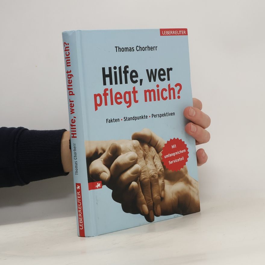 Thomas Chorherr Hilfe, wer pflegt mich?