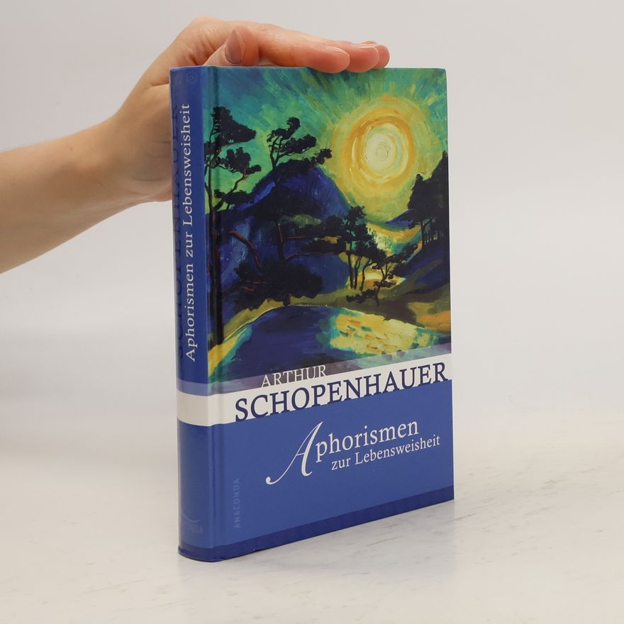 Arthur Schopenhauer Aphorismen zur Lebensweisheit