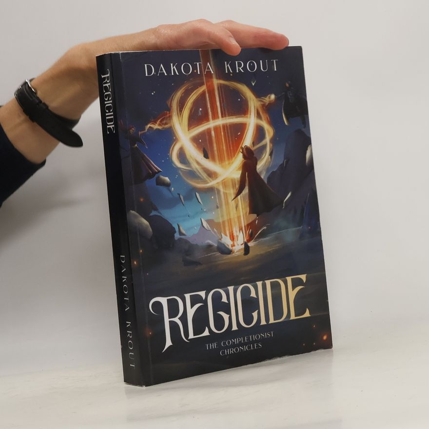 Dakota Krout Regicide: Volume 2 (The Completionist Chromicles)
