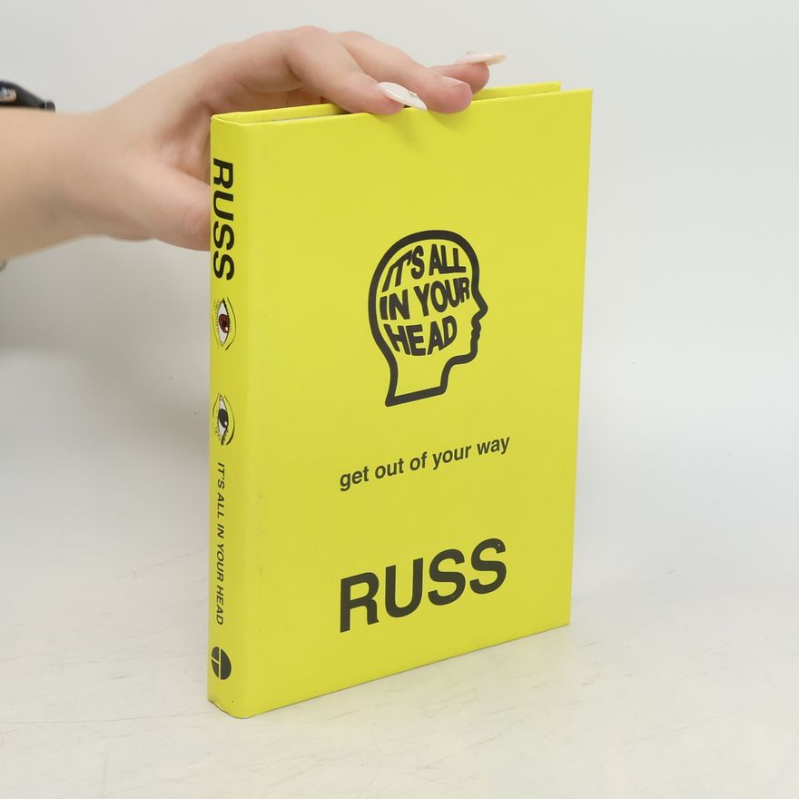 Russ It's all in your head : get out of your way