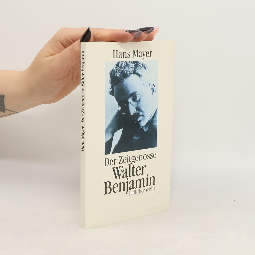 Hans Mayer Der Zeitgenosse Walter Benjamin
