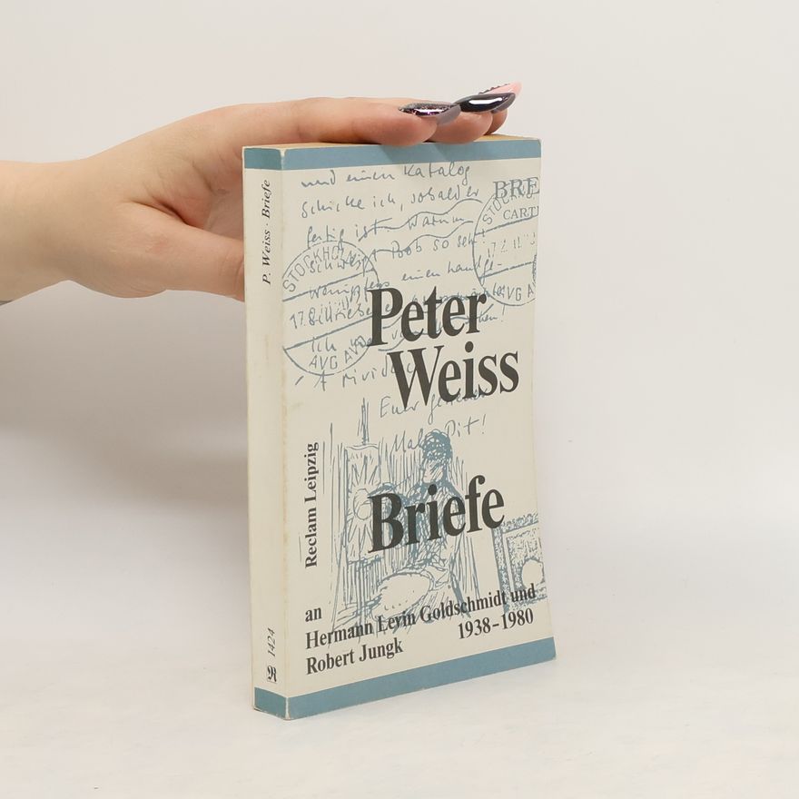Peter Weiss Briefe an Hermann Levin Goldschmidt und Robert Jungk