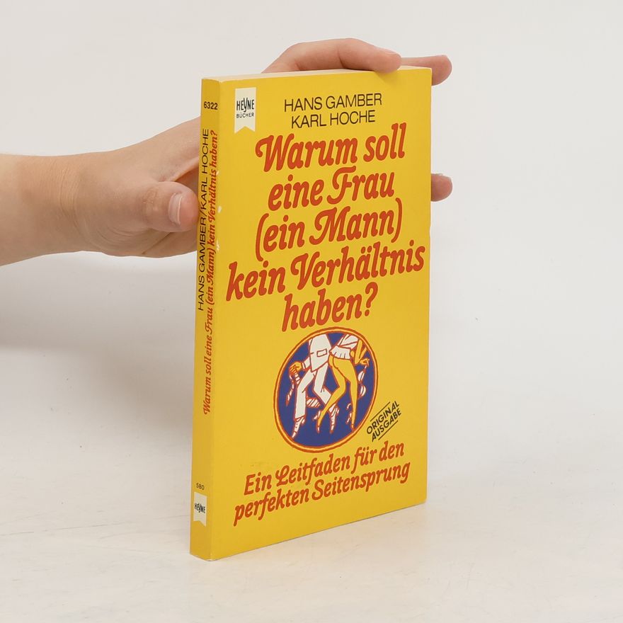 Hans Gamber Warum soll eine Frau (ein Mann) kein Verhältnis haben?