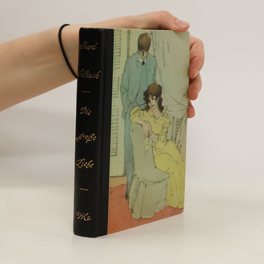 Pearl S. Buck Die große Liebe