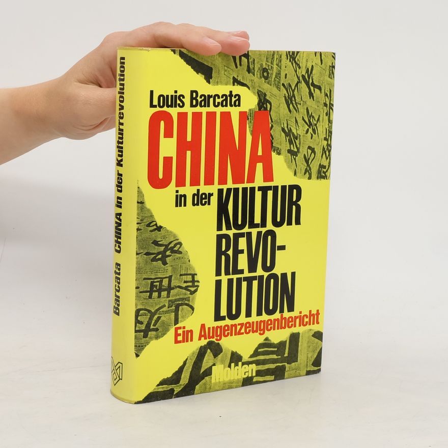 Louis Barcata China in der Kulturrevolution. Ein Augenzeugenbericht