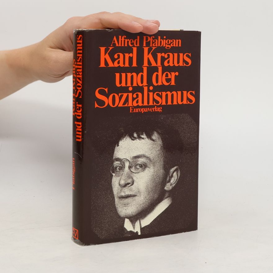 Alfred Pfabigan Karl Kraus und der Sozialismus
