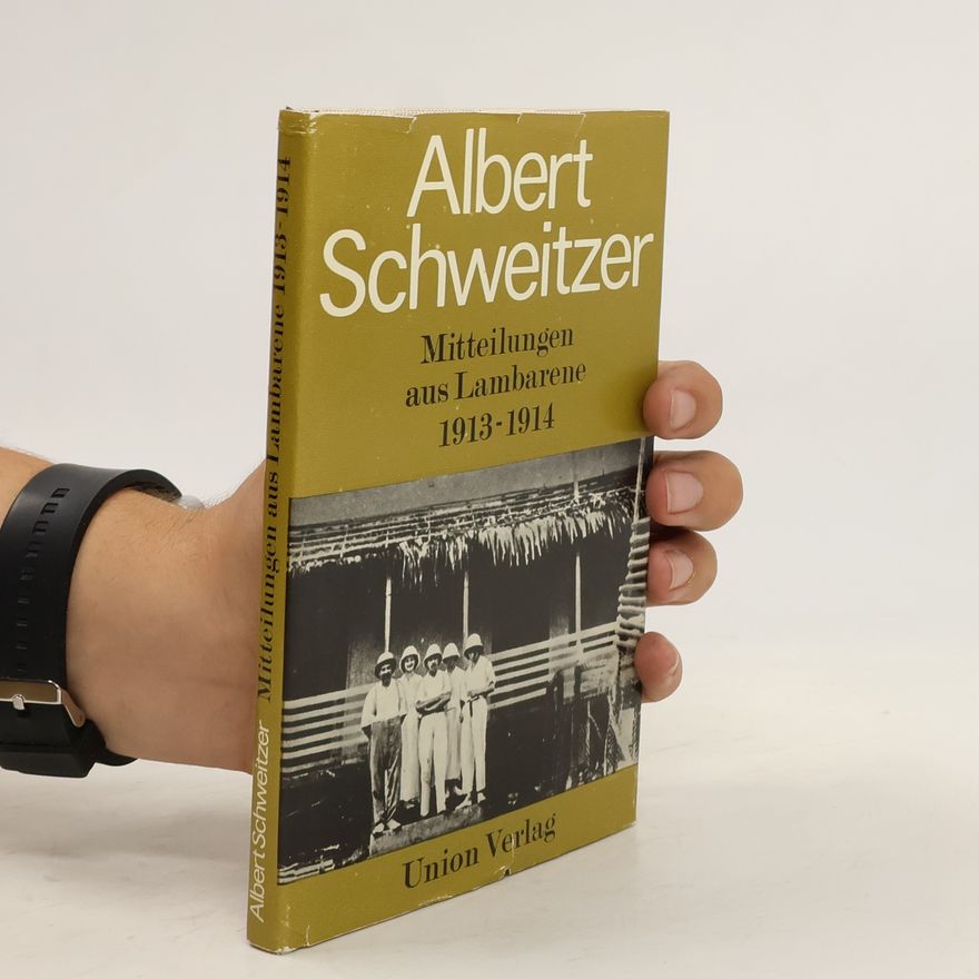 Albert Schweitzer Mitteilungen aus Lambarene 1913 - 1914
