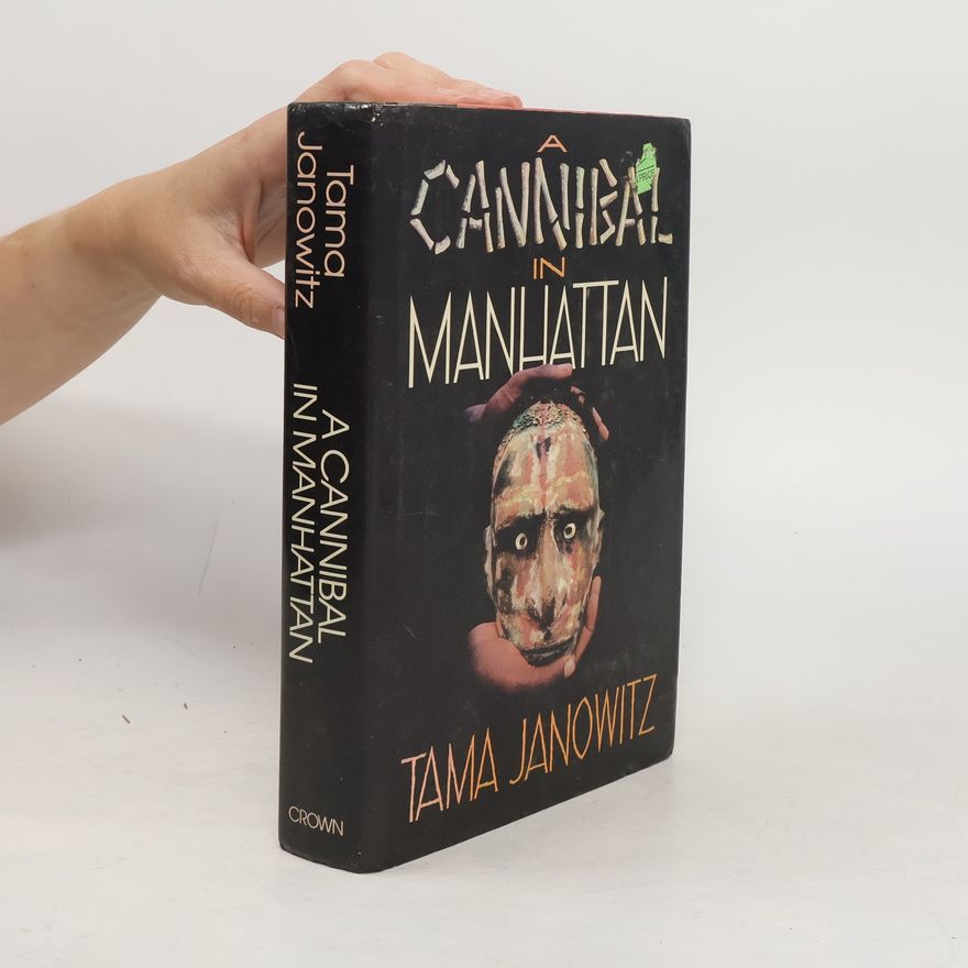 Tama Janowitz A cannibal in Manhattan