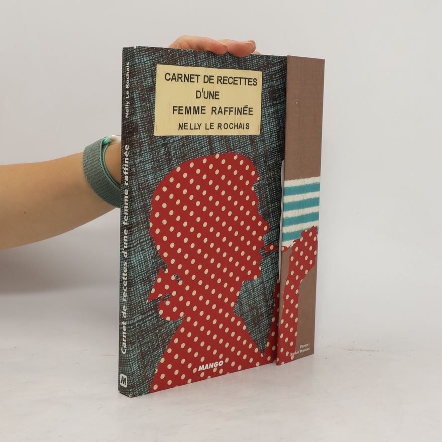 Nelly Le Rochais Carnet de recettes d'une femme raffinée