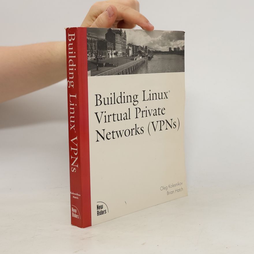 Oleg Kolesnikov Building Linux Virtual Private Networks