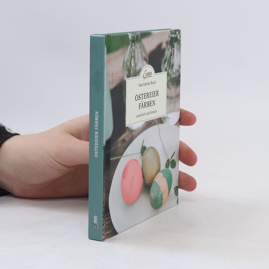 Christine Mittermayr Das kleine Buch: Ostereier färben. Natürlich und kreativ