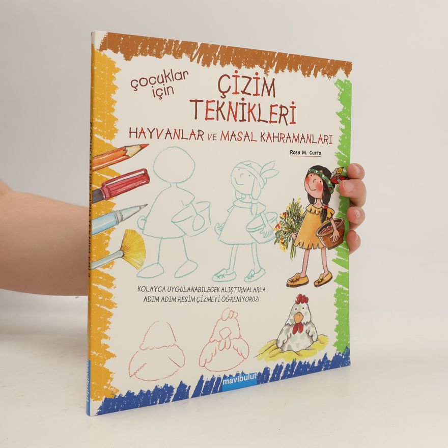 Rosa María Curto Çocuklar İçin Çizim Teknikleri Hayvanlar ve Masal Kahramanları