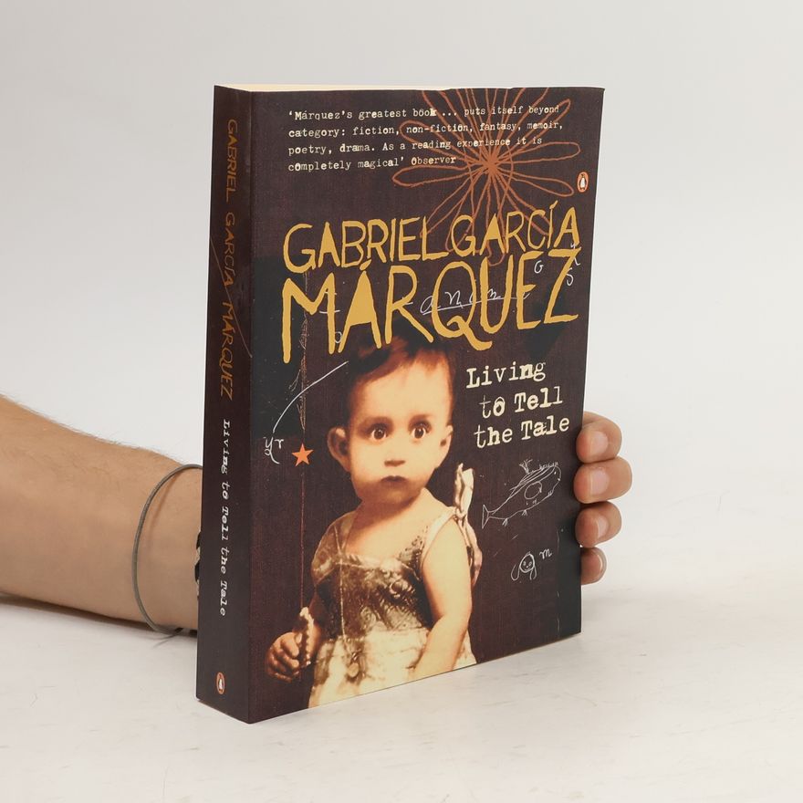 Gabriel García Márquez Living to Tell the Tale