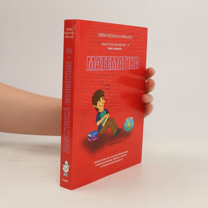Pavel Hejkrlík Matematika : sbírka řešených příkladů : analytická geometrie. B