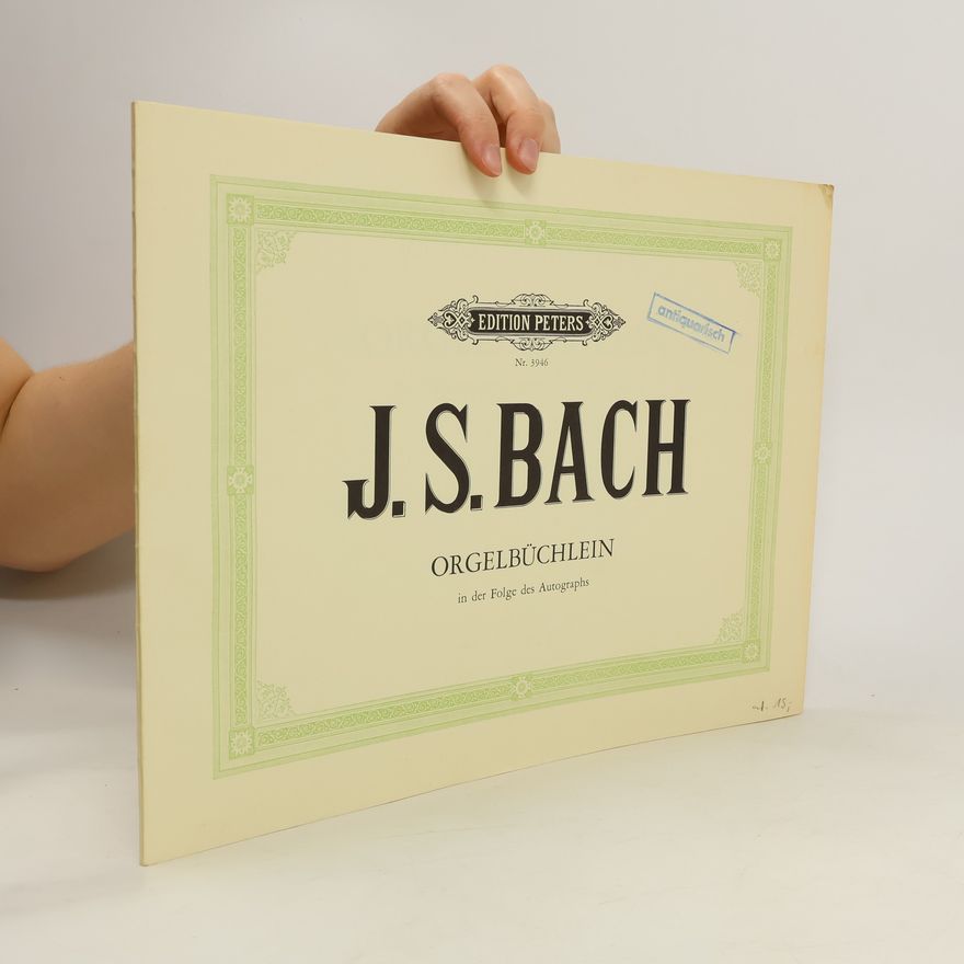 Johann Sebastian Bach Orgelbüchlein in der Folge des Autographs