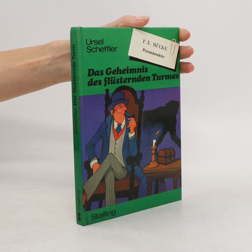 Ursel Scheffler Privatdetektiv F. X. Mücke. Das Geheimnis des flüsternden Turmes