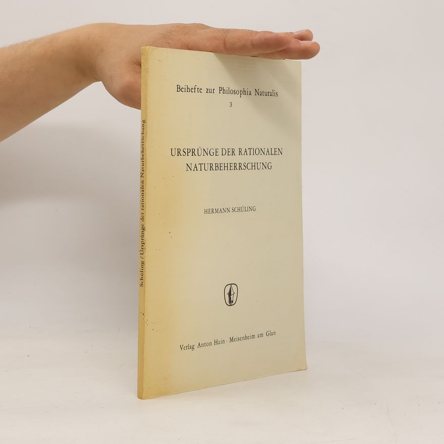 Hermann Schüling Ursprünge der rationalen Naturbeherrschung