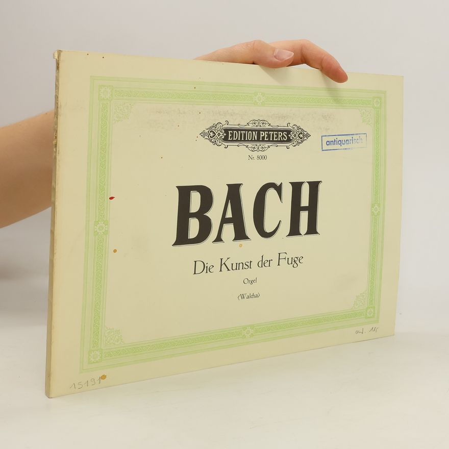 Johann Sebastian Bach Johann Sebastian Bach: Die Kunst der Fuge