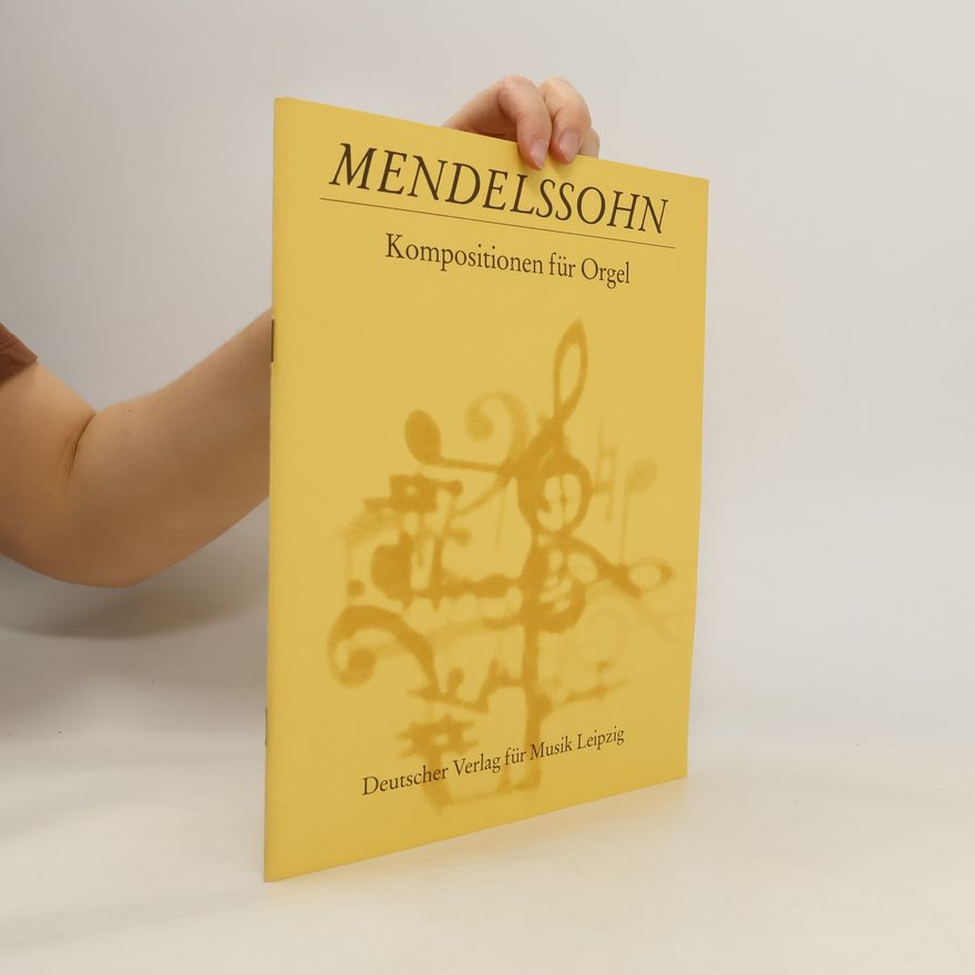 Felix Mendelssohn Kompositionen für Orgel