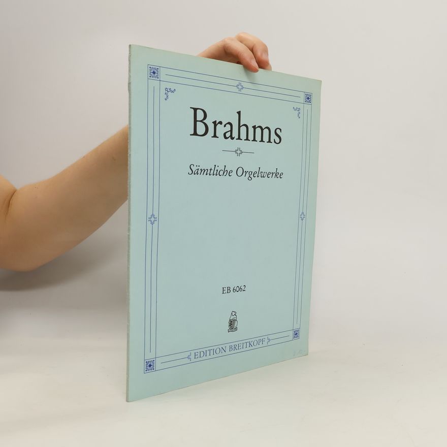 Johannes Brahms Sämtliche Orgelwerke.