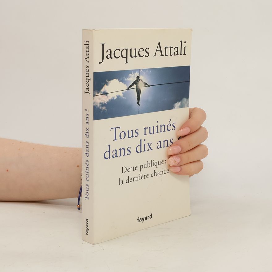 Jacques Attali Tous ruinés dans dix ans?