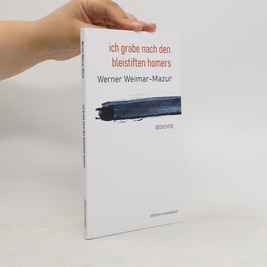 Werner Weimar-Mazur ich grabe nach den bleistiften homers