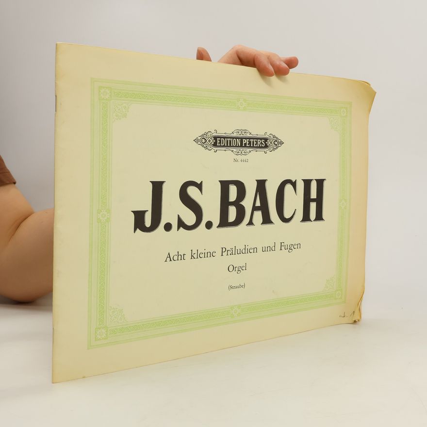 Johann Sebastian Bach J. S. Bach. Acht kleine Präludien und Fugen. Orgel